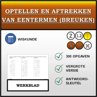 Werkblad: Optellen en aftrekken van eentermen (breuken)