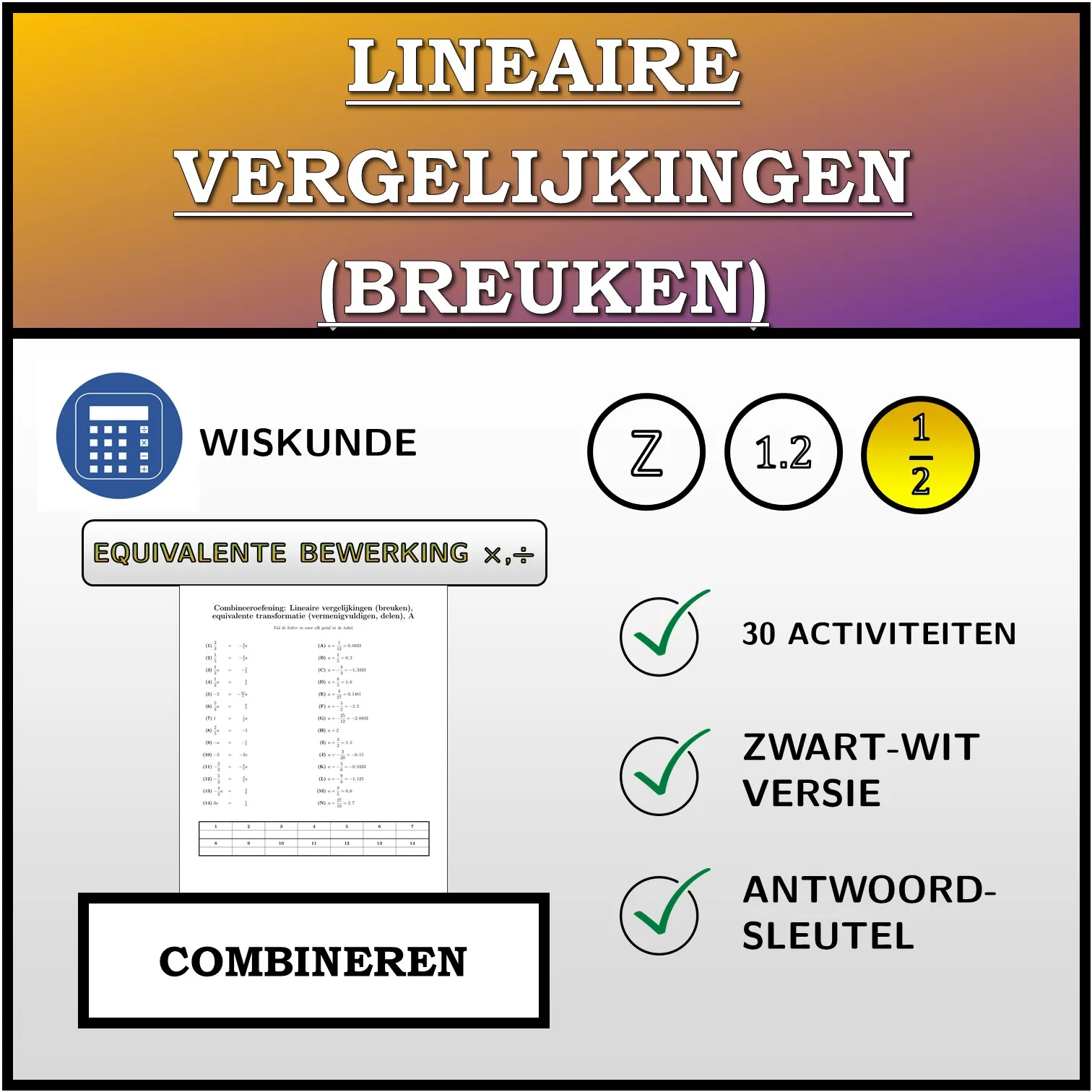 Combineeroefening: Lineaire vergelijkingen (breuken), equivalente transformatie (vermenigvuldigen, delen)