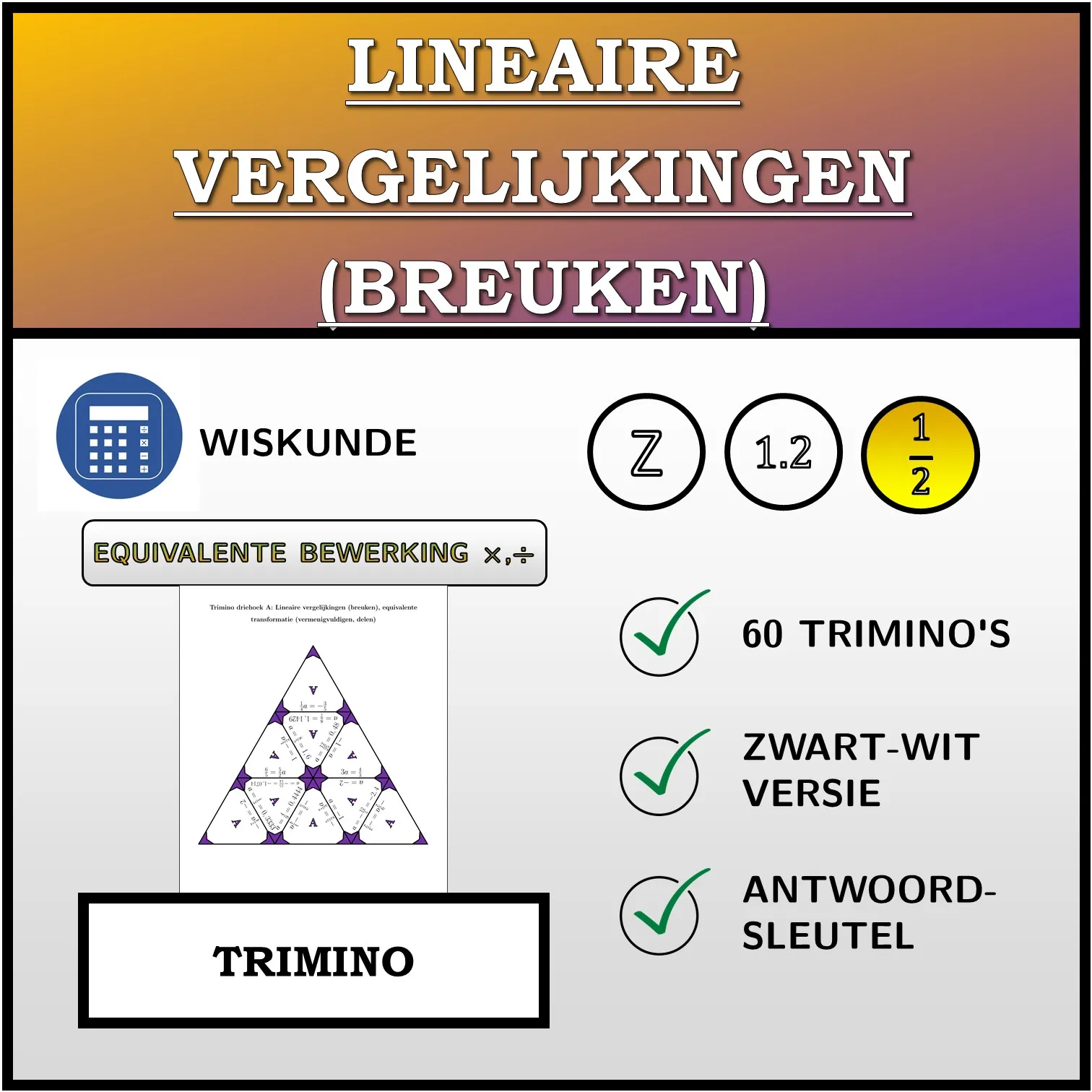 Trimino: Lineaire vergelijkingen (breuken), equivalente transformatie (vermenigvuldigen, delen)